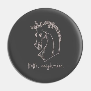 Hello neigh-bor Pin