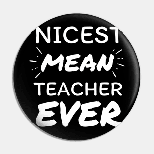 Nicest Mean Teacher Ever - Teacher Gift Pin