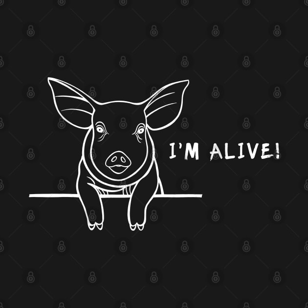 Pig - I'm Alive! - meaningful farm animal design by Green Paladin