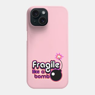 Fragile like a bomb Phone Case