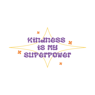 Kindness My Superpower T-Shirt