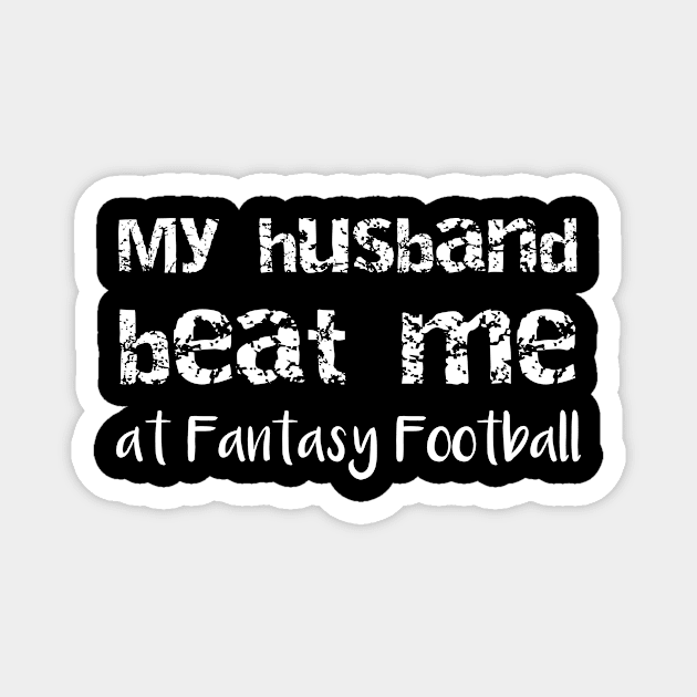 My Husband Beat Me at Fantasy Football Magnet by MisterMash