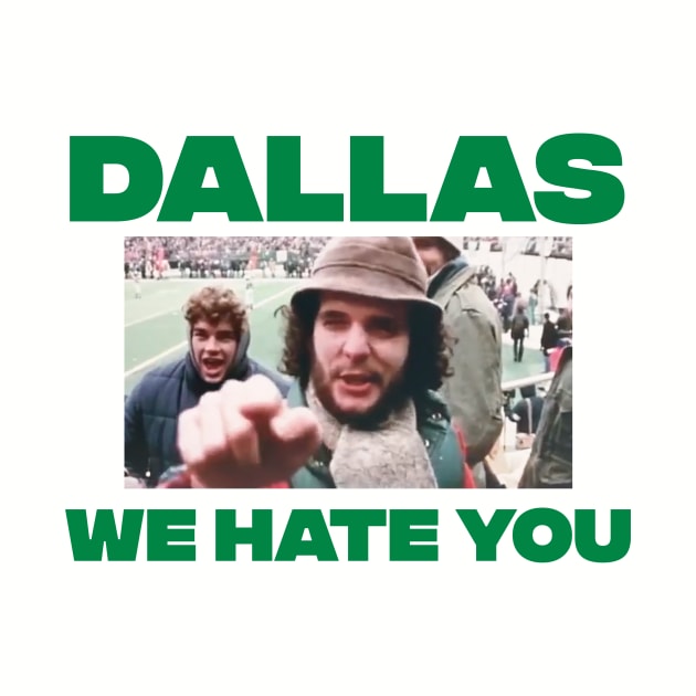 Dallas We Hate You Philadelphia Eagles Fan by jeffmcdev314