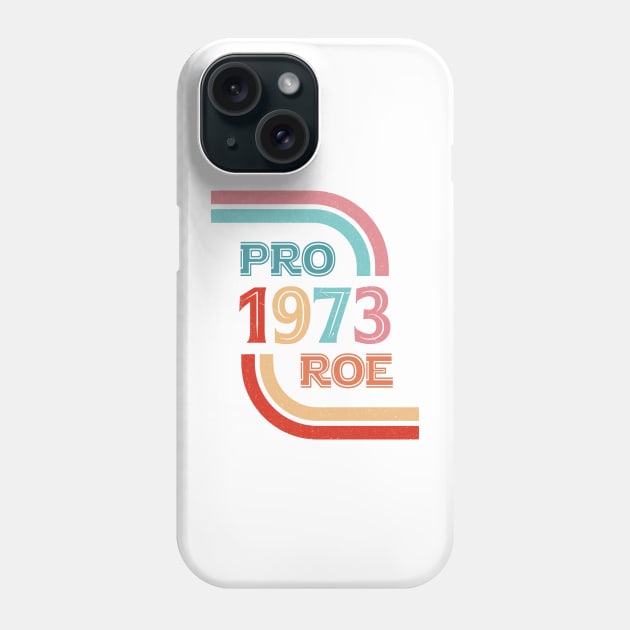 Pro Roe 1973 Phone Case by ARRIGO
