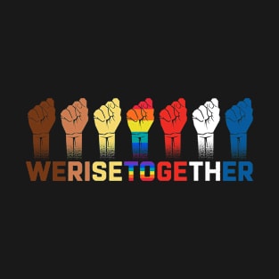 We rise together LGBT Black strong T-Shirt