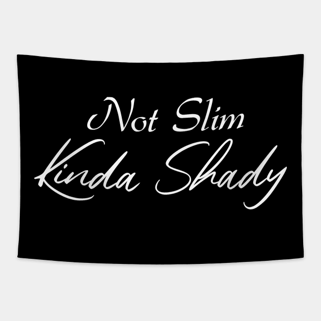 Not Slim Kinda Shady Tapestry by potch94