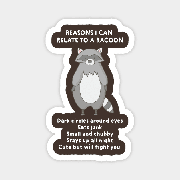 Reasons I Can Relate To A Racoon | Funny Shirts for Animal Lovers Magnet by teemaniac