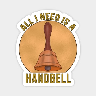 All I Need is a Handbell Magnet