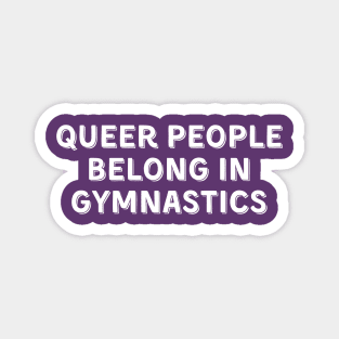 Queer People Belong in Gymnastics (White, Font 2) Magnet