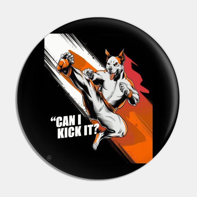 Can I Kick It ? Funny Kung Fu Dog Pin by thestaroflove