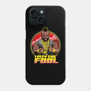 I Pity The Fool - Mr T Shirt Phone Case