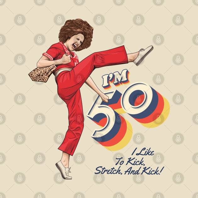 Sally Omalley, I'm 50 i like to kick, streth, and kick! by VIQRYMOODUTO