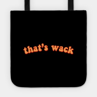 That's wack -Cool Crazy Quote in Orange Groovy Typography T-Shirt Tote