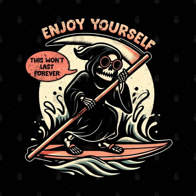 Enjoy Yourself - Funny Cool Skull Death Summer Gift by Trendsdk