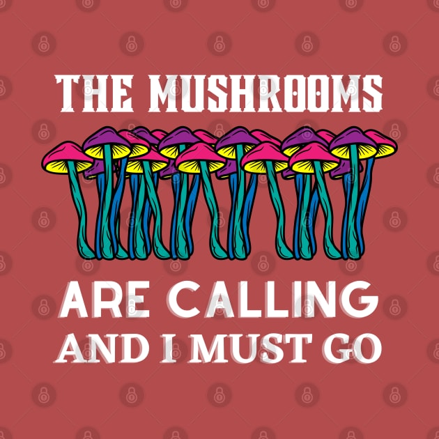 The mushrooms are calling and i must go, mushroom lovers gift by twitaadesign