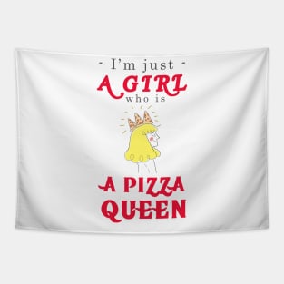 I'm just a girl who is a Pizza Queen Tapestry