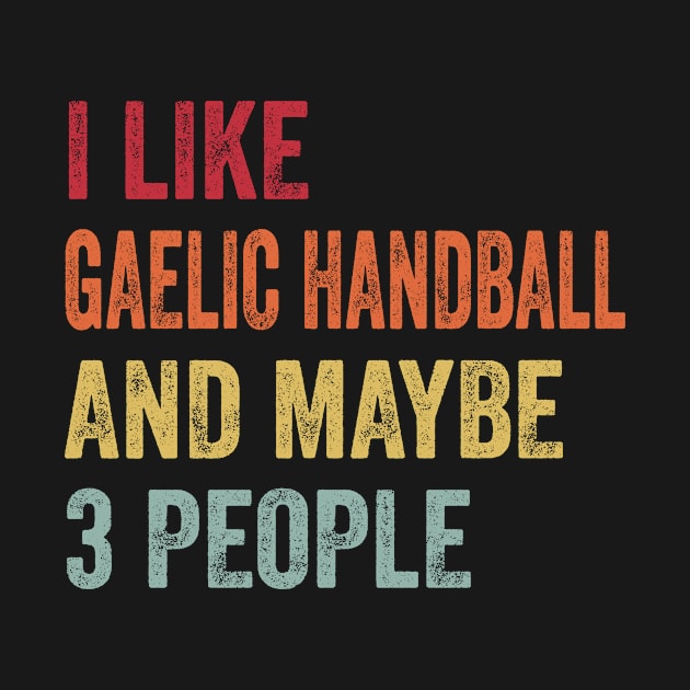 I Like Gaelic Handball & Maybe 3 People by BasedStyle