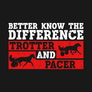 Better Know The Difference Trotter And Pacer - Horse Racing T-Shirt