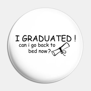 I Graduated Can I Go Back To Bed Now Pin