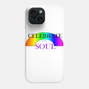 CELEBRATE THE SOUL Phone Case