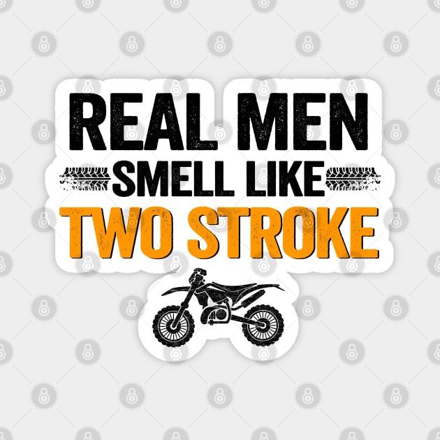 Real Men Smell Like Two Stroke Dirt Bike Funny Motocross Magnet by Kuehni