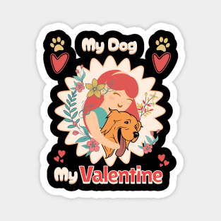 My Dog My Valentine My Life  My World Magnet