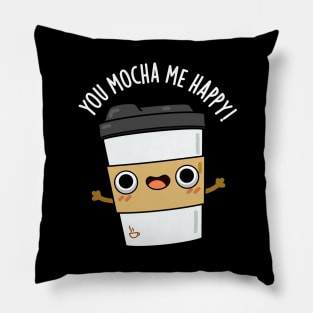 You Mocha Me Happy Cute Coffe Pun Pillow