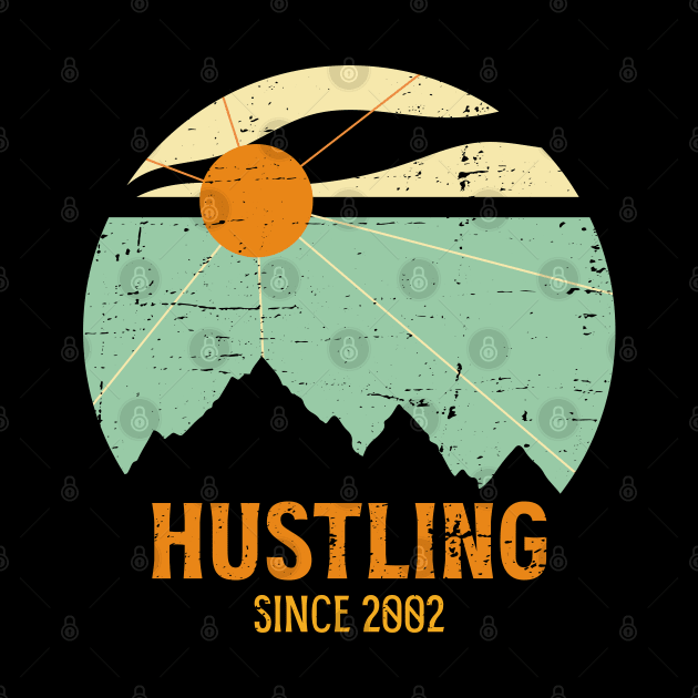 Hustling since 2002 by Made by Popular Demand