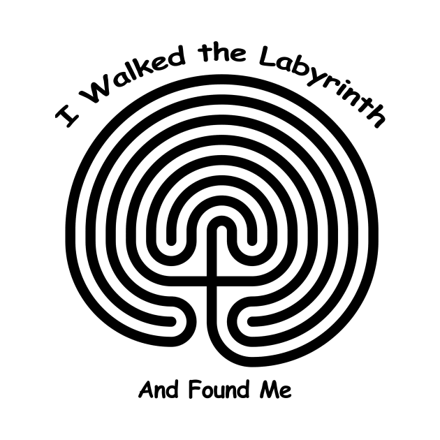 I Walked The LABYRINTH - and found me by TeesandTops