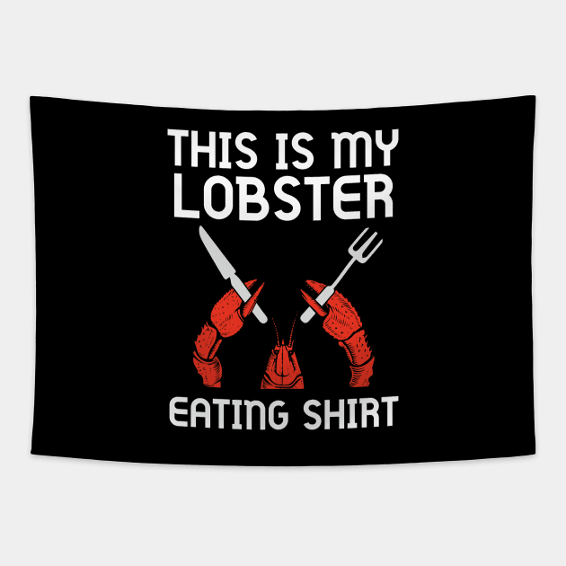 This Is My Lobster Eating Shirt Funny Seafood Boil Eat Retro Tapestry by Shirtsurf