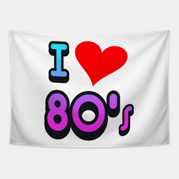 I LOVE THE 80S Tapestry by AtomicMadhouse