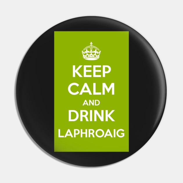 Keep Calm and Drink Laphroaig Islay whisky Pin by simplythewest