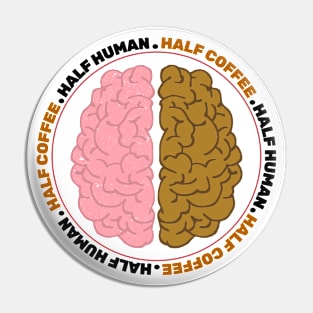 Half Human Half Coffee Pin