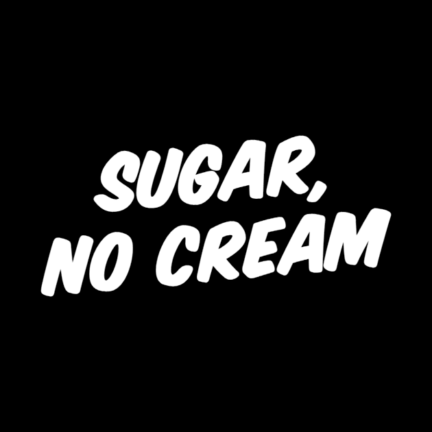 SUGAR, NO CREAM by Great Bear Coffee