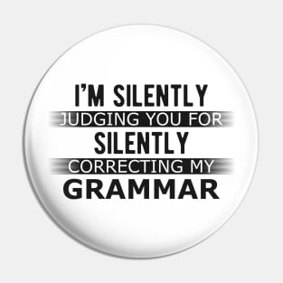 Grammar - I'm silently judging you for silently correcting my grammar Pin