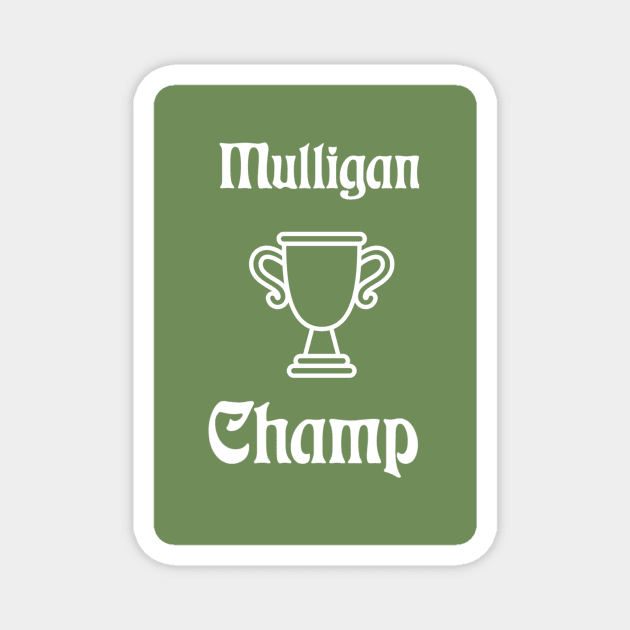 Mulligan Champ Magnet by DonWillisJrArt