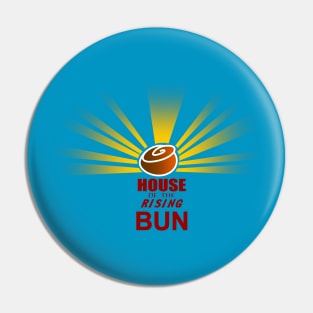 House of the rising BUN Pin