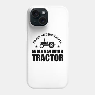 Farmer - Never underestimate an old man with a tractor Phone Case