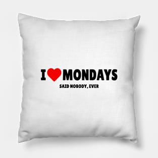 I Love Mondays Pillow