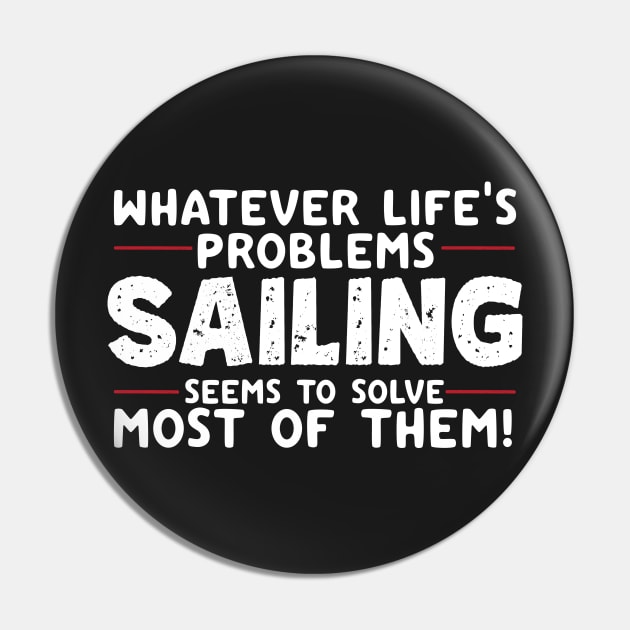 Whatever Life's Problems Sailing Seems To Solve Most Of Them Pin by thingsandthings