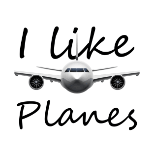 I like planes. T-Shirt