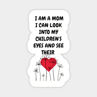 I am a Mom I can look into my children... Magnet