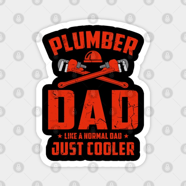 Plumber Dad Like a Normal Dad Just Cooler Magnet by zahid tshirt design