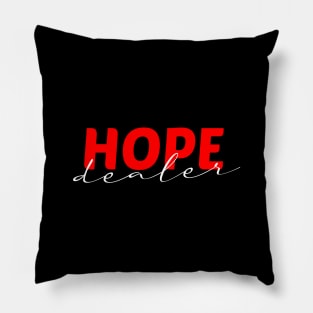 Hope Dealer - Christian T-Shirt Pillow