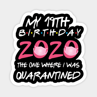 19th birthday 2020 the one where i was quarantined Magnet