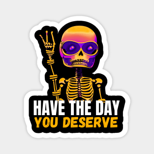 Have The Day You Deserve, Kindness Gift Magnet