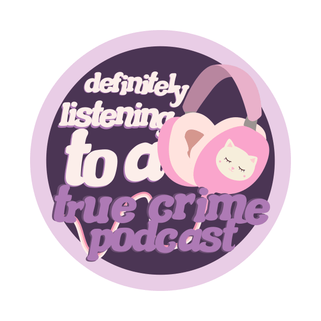 Definitely listening to a true crime podcast by rachelaranha