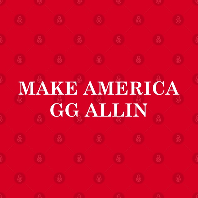 Make America GG Allin (MAGGA) by zombill