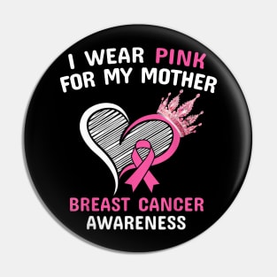 I Wear Pink For My Mother Heart Ribbon Cancer Awareness Pin