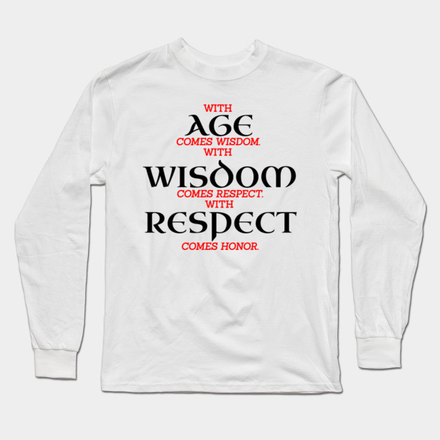 With Age Comes Wisdom With Wisdom Comes Respect Birthday Age